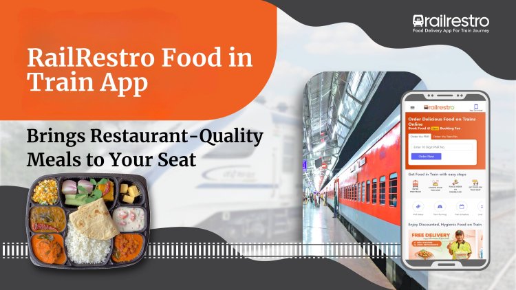 RailRestro Enhances Train Dining with Seamless Food Order Service